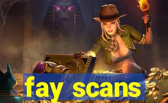 fay scans